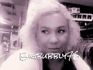 Bigbubbly76