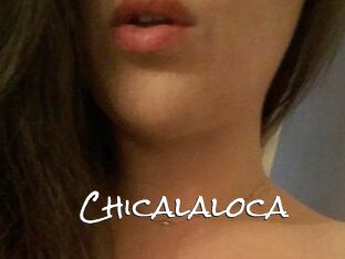 Chicalaloca