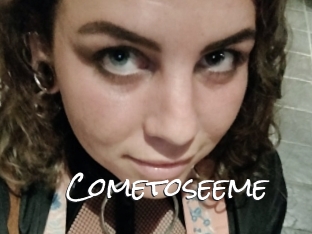 Cometoseeme