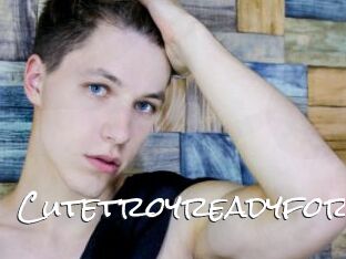 Cutetroyreadyfor