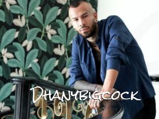 Dhanybigcock
