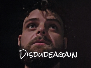 Disdudeagain