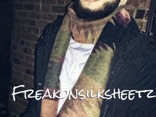 Freakonsilksheetz