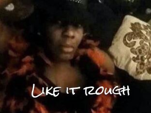 Like_it_rough