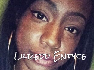 Lilredd_Entyce