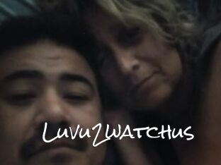 Luvu2watchus