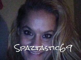 Spaztastic69