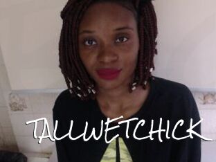 TALLWETCHICK