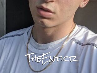 TheEnticr