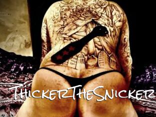 ThickerTheSnicker