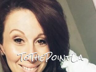 ToThePointLa