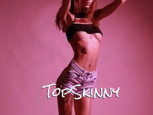 TopSkinny