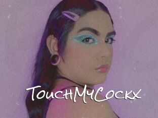 TouchMyCockx