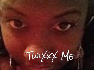 TwiXxX_Me