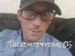 Talkdirtytome85