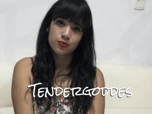 Tendergoddes