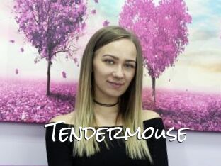 Tendermouse