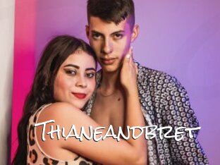 Thianeandbret