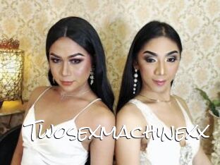 Twosexmachinexx
