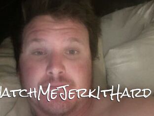 WatchMeJerkItHard