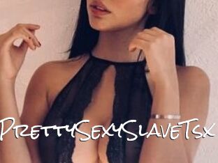 XPrettySexySlaveTsx