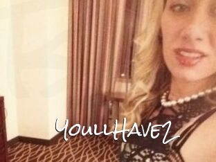 YoullHave2