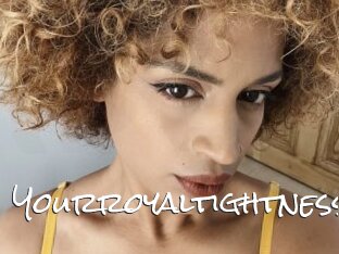 Yourroyaltightness